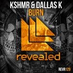 burn (radio edit) - kshmr, dallask