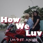 how we luv - lm-9, annie