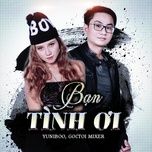 ban tinh oi (dj eric t-j remix) - yuni boo, goctoi mixer