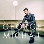 this is how (we want you to get high) (extended) - george michael