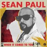 when it comes to you - sean paul, yg