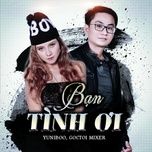 ban tinh oi (pham thanh remix) - yuni boo, goctoi mixer