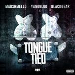 tongue tied (explicit) - marshmello, yungblud, blackbear