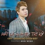 mai la anh em tri ky (giang ho truy sat ost) - truong khai minh