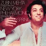 the rite of spring: part ii, the sacrifice: mystic circles of the young girls - zubin mehta, igor stravinsky, new york philharmonic orchestra