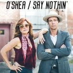 Tải nhạc Say Nothin' - O'Shea