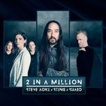 2 in a million - steve aoki, sting, shaed