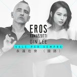 vale per sempre (mandarin version) - eros ramazzotti, ly hanh nghe (gin lee)