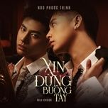 xin dung buong tay (solo version) - noo phuoc thinh