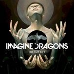 i bet my life - imagine dragons