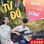 Ca nhạc Từ Đó Cover - Tổng Đài, Tiến Nguyễn