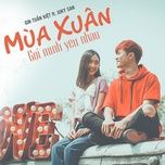 mua xuan goi minh yeu nhau - gin tuan kiet, juky san