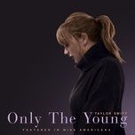 only the young (featured in miss americana) - taylor swift