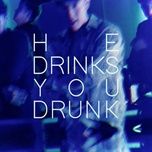 he drinks you drunk / สีถลอก - dang cap nhat