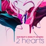 2 hearts - sam feldt, sigma, gia koka