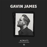 always (alan walker remix) - gavin james, alan walker