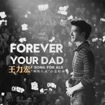 forever your dad - vuong luc hoanh (wang lee hom)