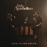 what if i never get over you (live: in the round) - lady antebellum