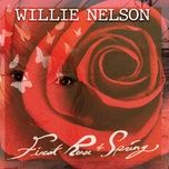 first rose of spring - willie nelson