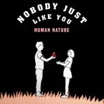 nobody just like you - human nature