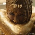 how to be lonely - rita ora