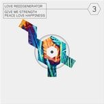 give me strength [edit] - love regenerator, calvin harris