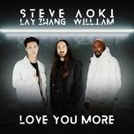 love you more - steve aoki, truong nghe hung (lay zhang), will.i.am