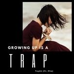 growing up is a trap - tuyen, pha