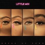 break up song - little mix