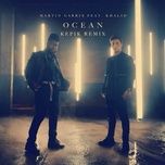 ocean (kepik remix) - martin garrix, khalid, kepik