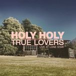 true lovers (live at lone star) - holy holy