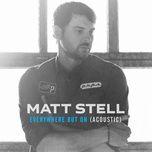 Nghe nhạc Everywhere But On (Acoustic) - Matt Stell