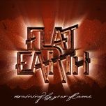 draining by your flame - flat earth