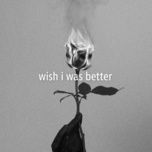 wish i was better - kina, yaeow