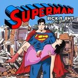 superman - rick, rhy