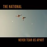 never tear us apart - the national