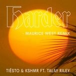 harder (feat. talay riley) [maurice west remix] - kshmr, tiesto