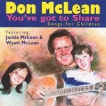 you've got to share - don mclean