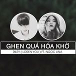 ghen qua hoa kho - loren you, ngoc lina