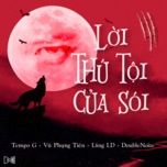 loi thu toi cua soi (i don’t play a game) - tempo g, vu phung tien, lang ld, double noize