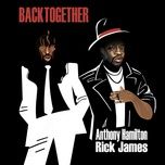 back together (feat. rick james) - anthony hamilton