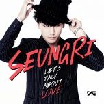 gotta talk to u - seungri