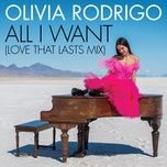 all i want (love that lasts mix) - olivia rodrigo
