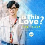 is this love? (why r u the series ost) - tom isara