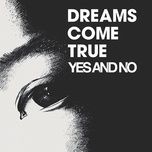 yes and no - dreams come true