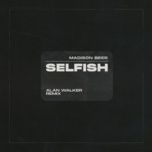 selfish (alan walker remix) - madison beer, alan walker