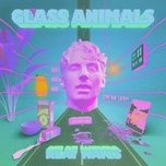Tải Nhạc Heat Waves - Glass Animals