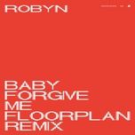 baby forgive me (dub) - robyn