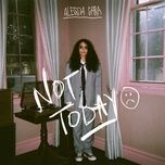 not today - alessia cara