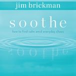 soothe your family relationships - jim brickman